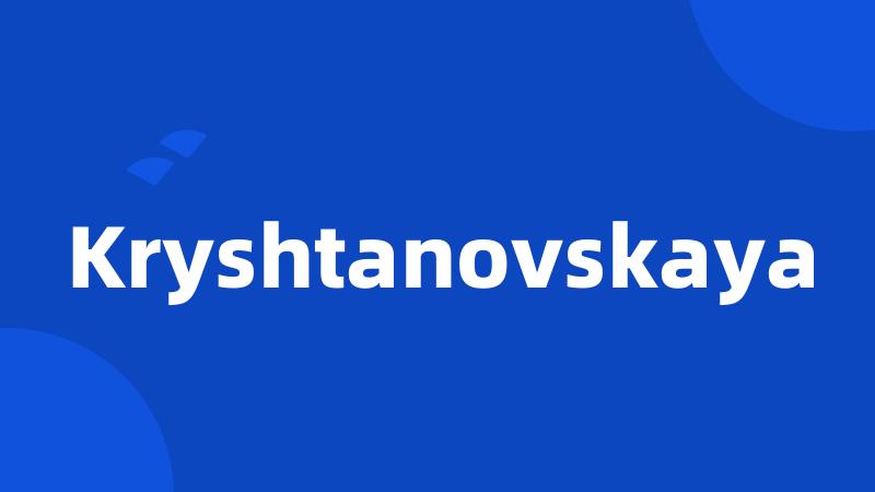 Kryshtanovskaya