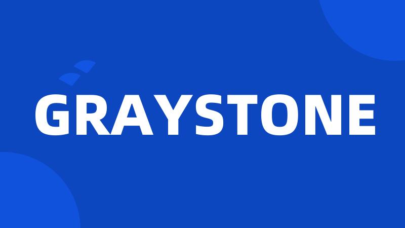 GRAYSTONE