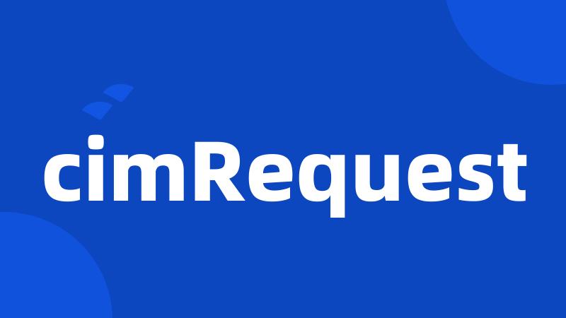 cimRequest