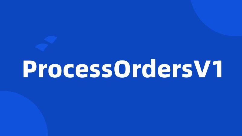 ProcessOrdersV1