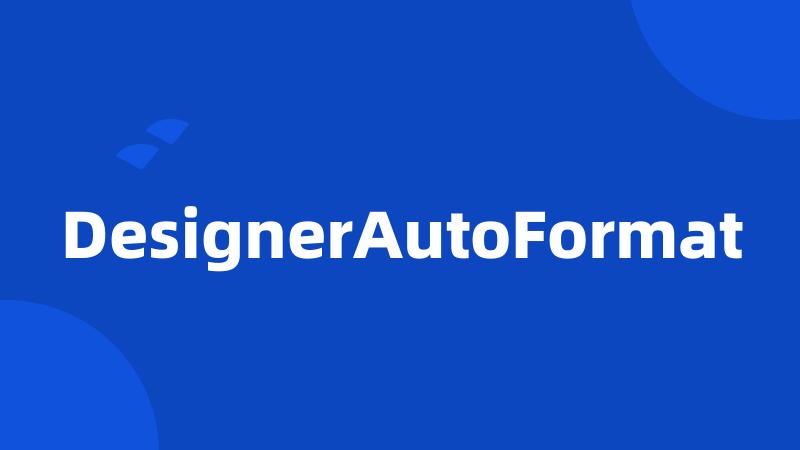 DesignerAutoFormat