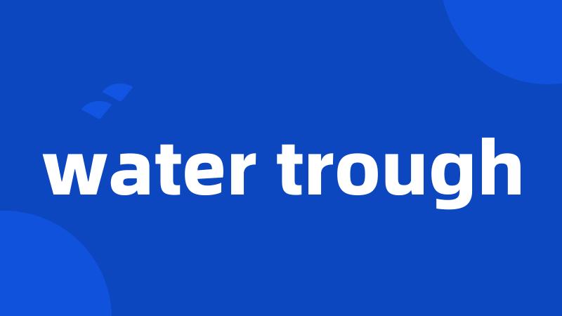 water trough