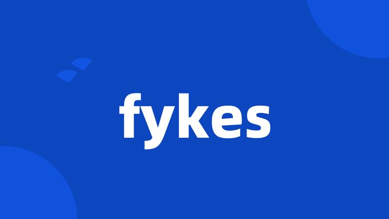 fykes