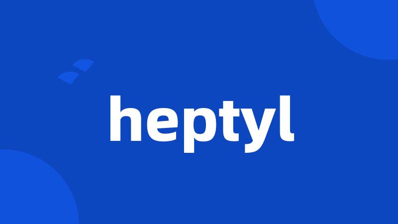 heptyl