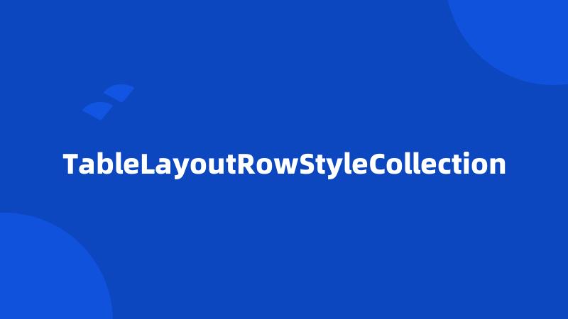 TableLayoutRowStyleCollection