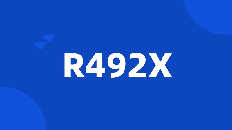 R492X