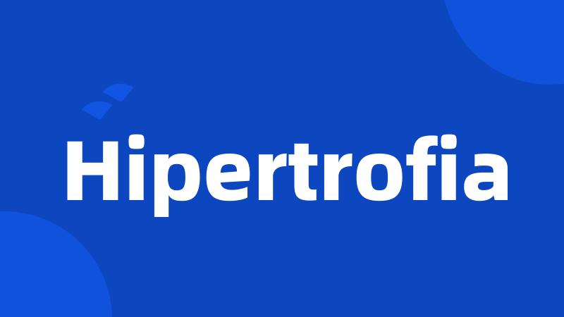 Hipertrofia