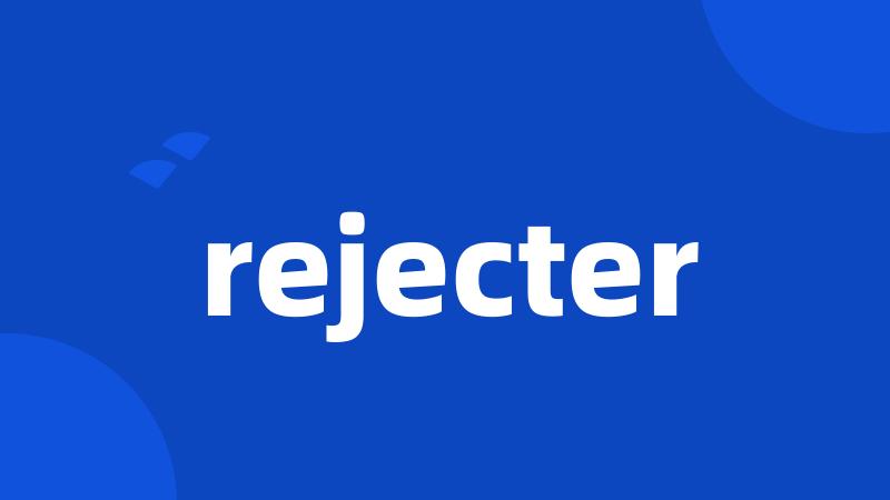 rejecter