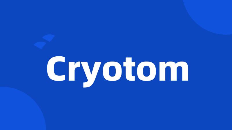 Cryotom