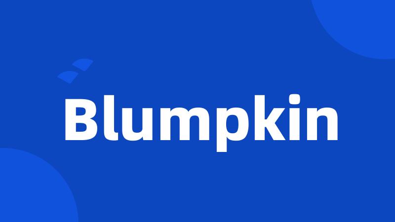 Blumpkin