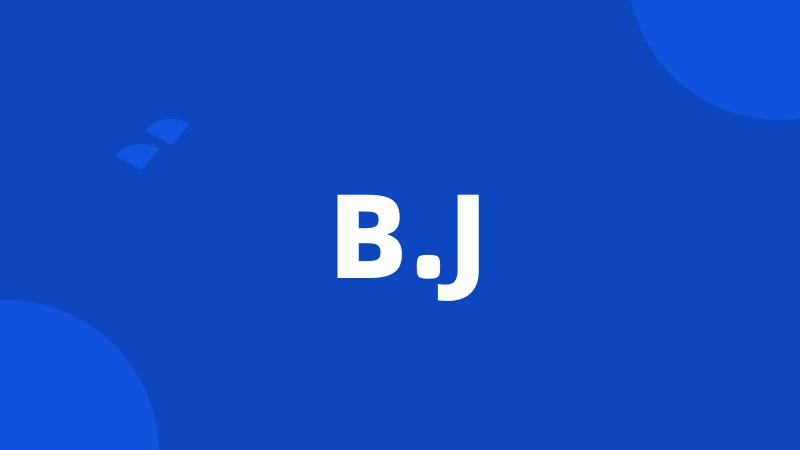 B.J