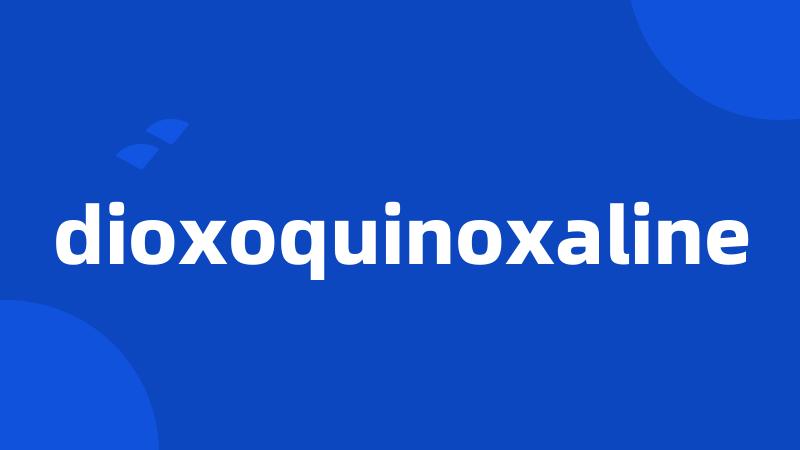 dioxoquinoxaline