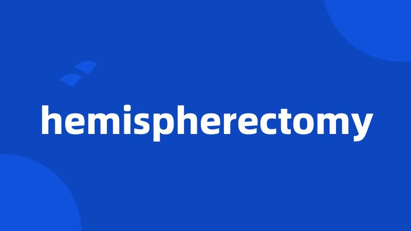 hemispherectomy