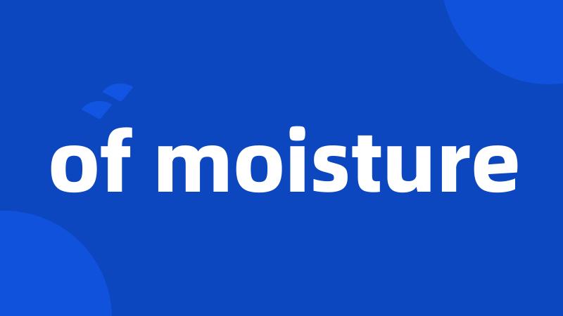 of moisture