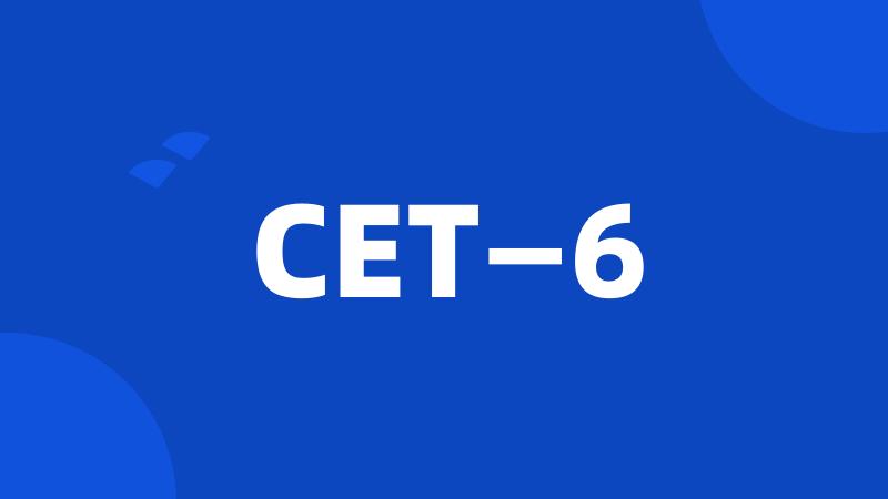 CET—6