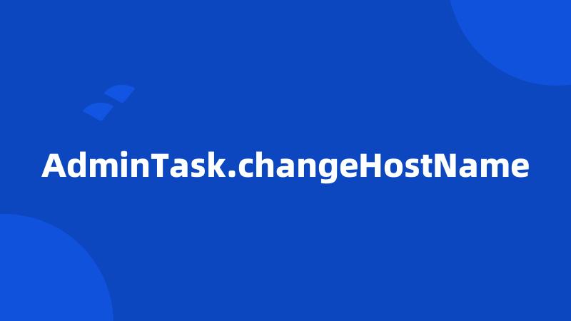 AdminTask.changeHostName