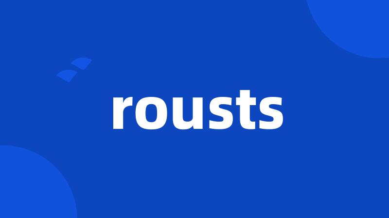 rousts