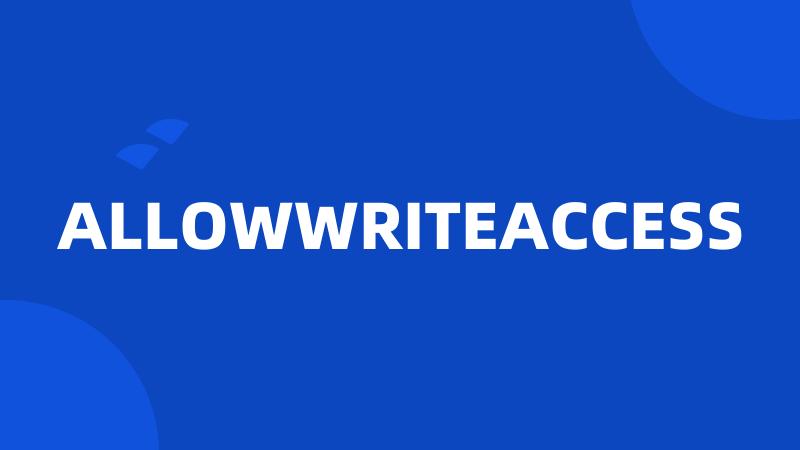 ALLOWWRITEACCESS