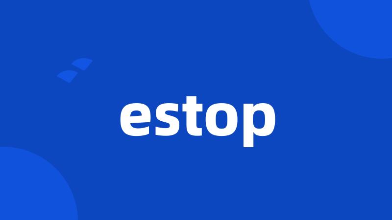 estop