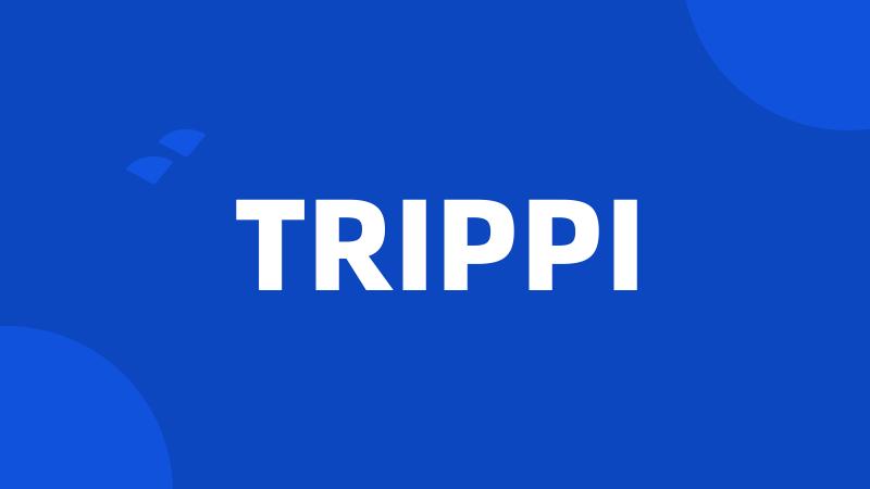 TRIPPI