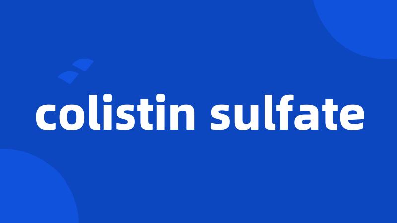 colistin sulfate