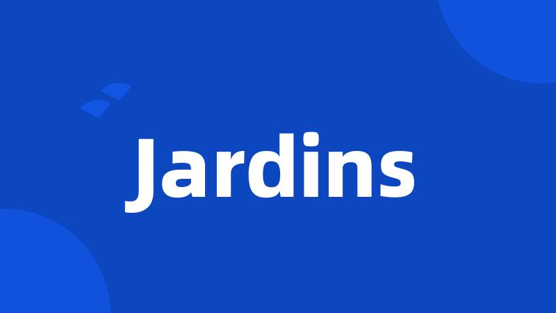 Jardins