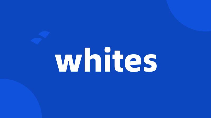 whites