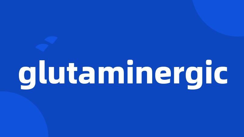 glutaminergic