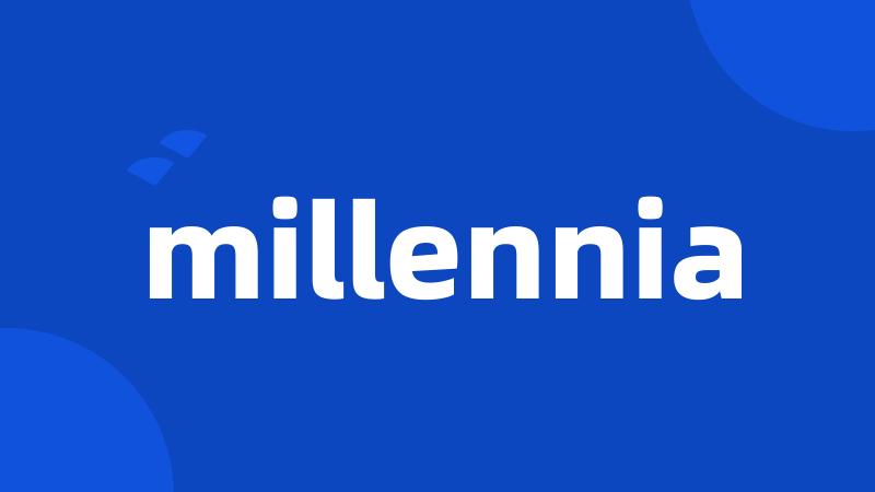 millennia