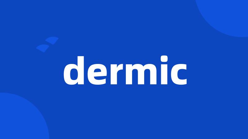 dermic