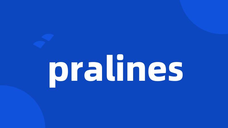 pralines