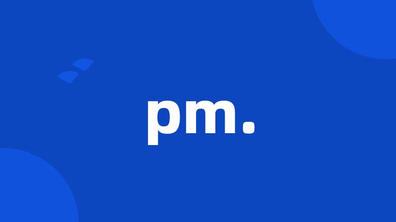 pm.