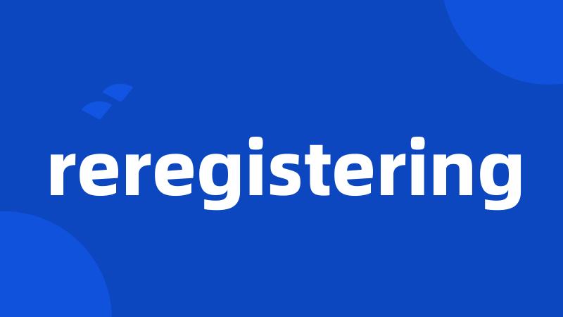 reregistering