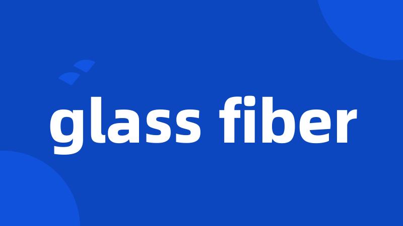 glass fiber