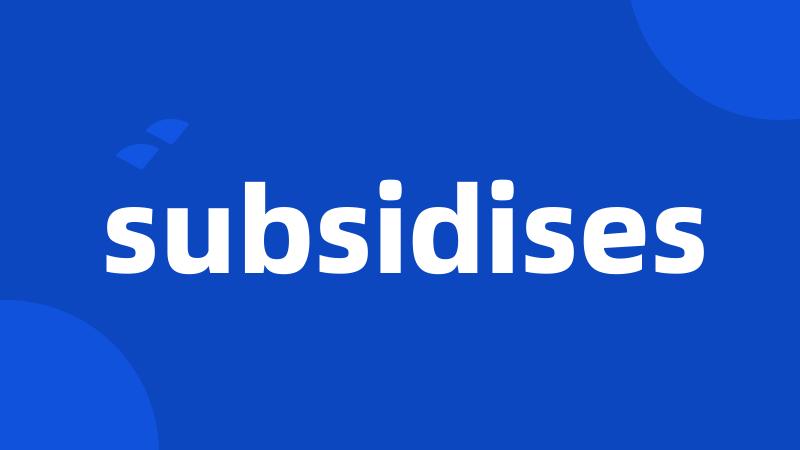 subsidises