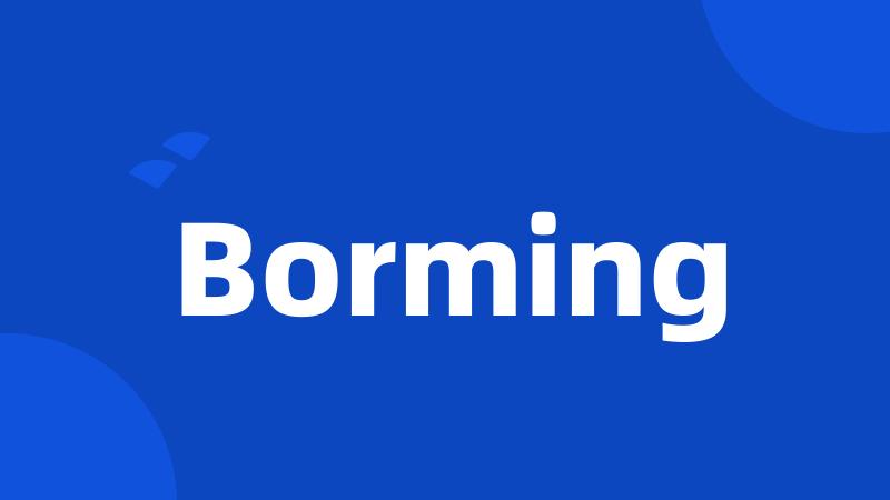 Borming