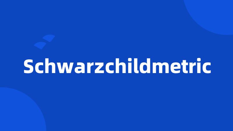 Schwarzchildmetric