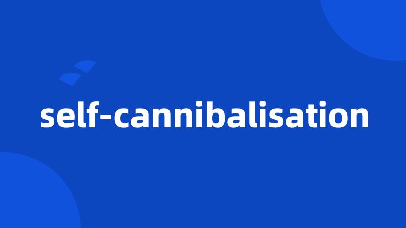 self-cannibalisation