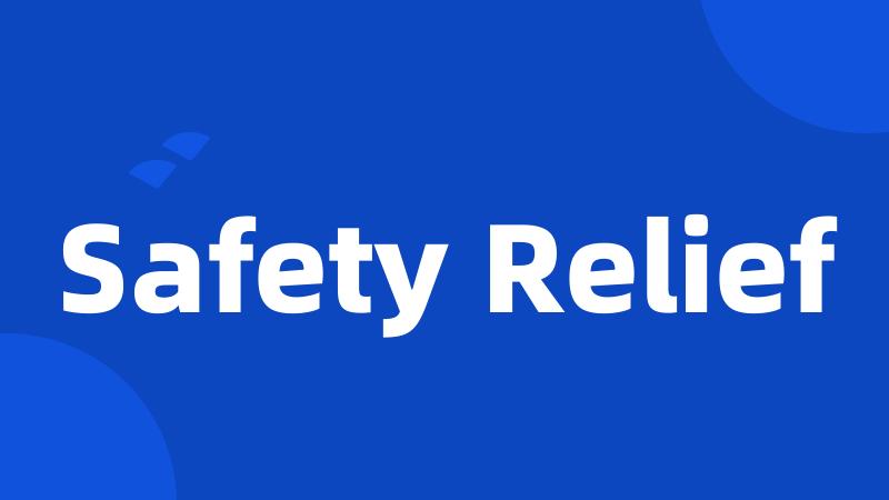 Safety Relief