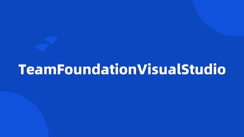 TeamFoundationVisualStudio