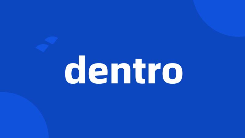 dentro