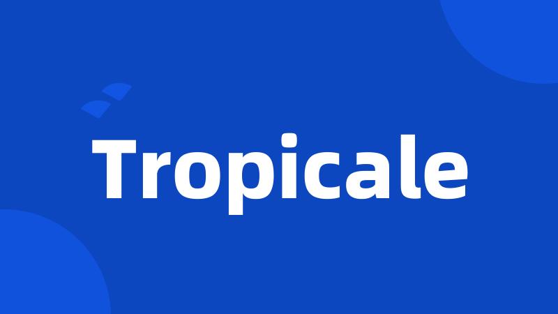 Tropicale