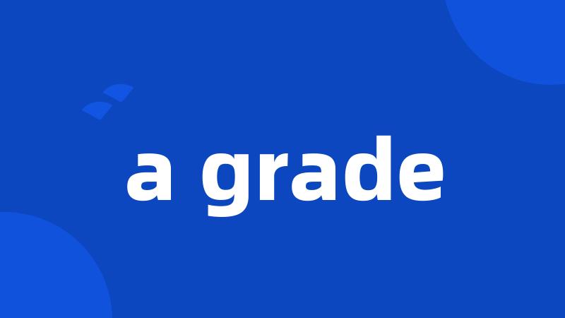 a grade