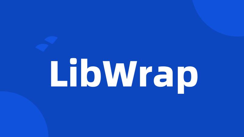 LibWrap