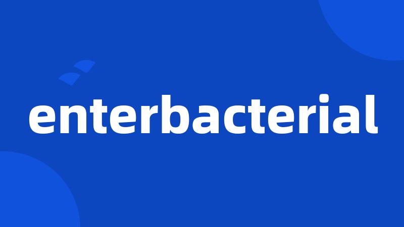 enterbacterial