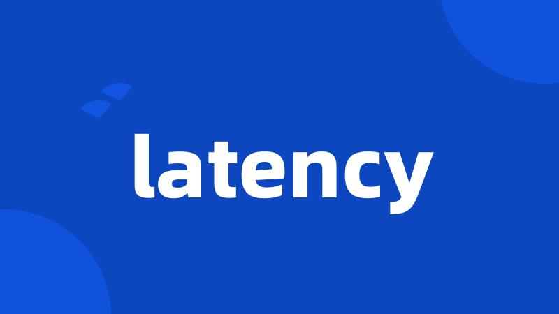 latency