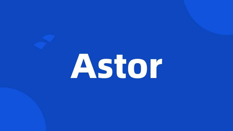 Astor