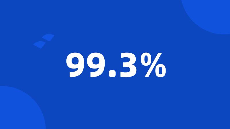 99.3%