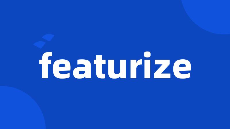 featurize