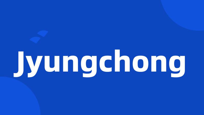 Jyungchong